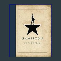 (<E.B.O.O.K.$) ❤ Hamilton: The Revolution [PDF,EPuB,AudioBook,Ebook]
