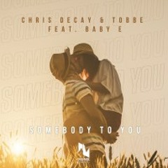 Chris Decay & Tobbe feat. Baby E - Somebody to You