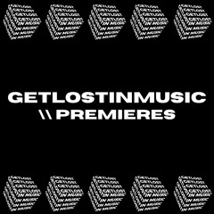 GetLostInMusic // PREMIERES