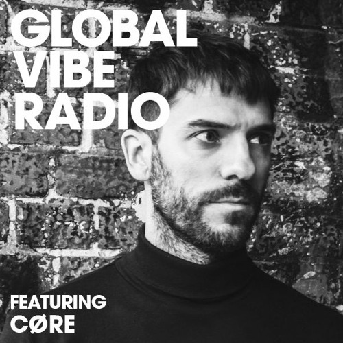 Global Vibe Radio 265 Feat. CØRE (Edit Select, On Board Music)