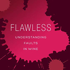 [Get] EPUB 📝 Flawless: Understanding Faults in Wine by  Jamie Goode [EBOOK EPUB KIND