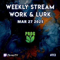 Live @ Twitch.tv/SivroTV - 03/27/2025 [Work & Lurk]