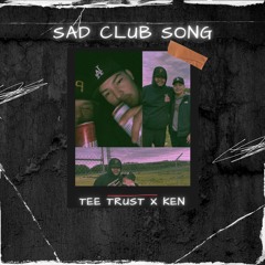 Sad Club Song (Tee Trust- Ken)