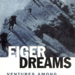 Read EPUB 💗 Eiger Dreams: Ventures Among Men and Mountains by  Jon Krakauer PDF EBOO