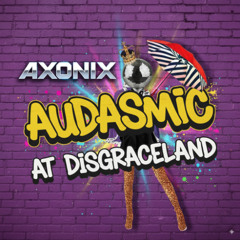 Axonix - Audasmic At Disgraceland