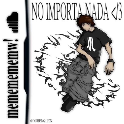 no importa nada </3 - @mememememw!