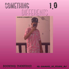 SOMETHING DIFFERENTS 1.0 (BY SAMUEL LONDOÑO DJ)