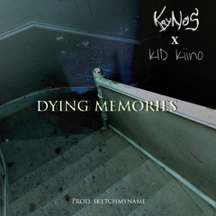dying memories ft. KID Kiino (prod. sketchmyname)