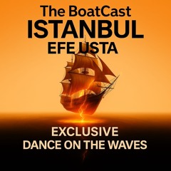 The BoatCast Guest Mix • Efe Usta