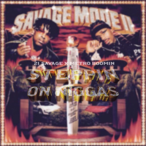 21 Savage x Fatal Microbes - Steppin On N****s (Mashup)