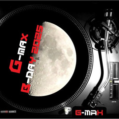 G-Max B-DAY DJ MIX (07-2025)