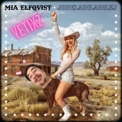 Mia Elfqvist - Jodeladiladilej (Yetixz Bootleg)