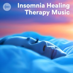 Insomnia Healing Therapy Music - Deep Sleeping, Relaxing Sleep & Insomnia Relief Music