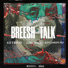 Getrich, GMunno & Kingdripuno - Breesh Talk