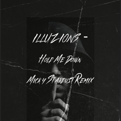 ILLUZIONS- Hold Me Down (Micky Stardust Remix)