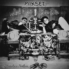 MIXSET | NGẢ BÀN ĐÈN - NAMBU x THEBUN
