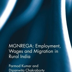 (PDF/DOWNLOAD) MGNREGA: Employment, Wages and Migration in Rural India download