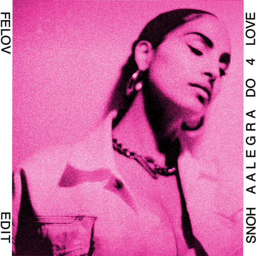 Snoh Aalegra - DO 4 LOVE (Felov edit)