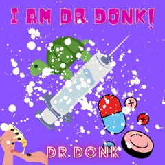 I Am Dr Donk