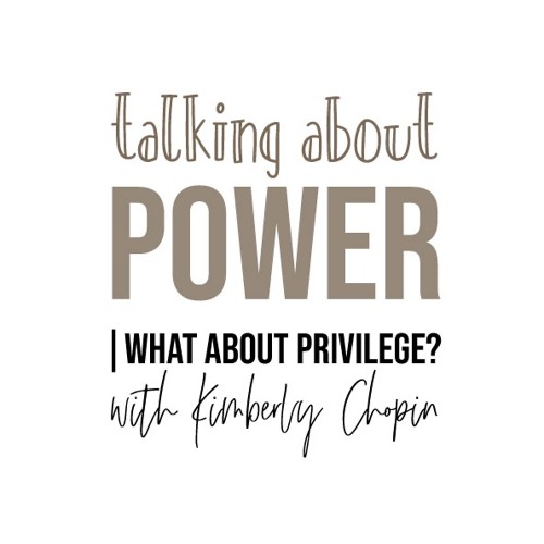What about Privilege? | Kimberly Chopin