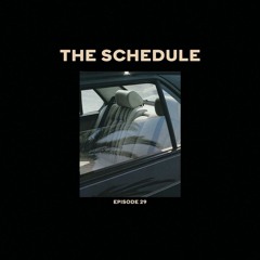 The Schedule Ep. 29