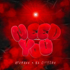 need you