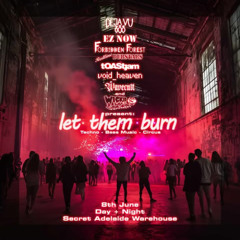 LET THEM BURN - 3AM SET - Glitch/Bass/DnB/Experimental