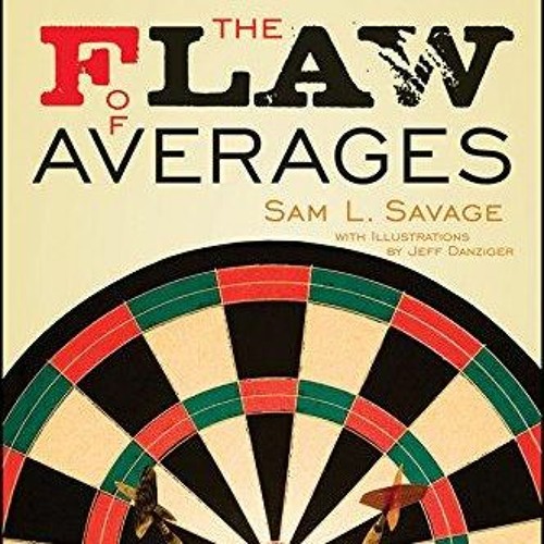 Ebook Dowload The Flaw Of Averages Why We Underestimate Risk In The Face Of