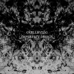 PREMIERE | GVRLLRVLLG - Imperfect Design