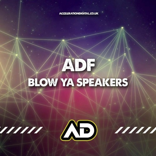 BLOW YA SPEAKERS (OUT NOW ACCELERATION DIGITAL)