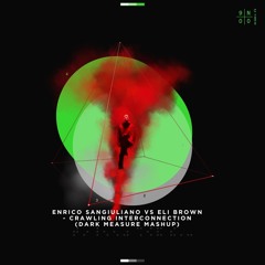 Enrico Sangiuliano vs Eli Brown - Crawling Interconnection (Dark Measure Mashup)