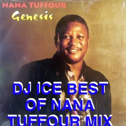 DJICE BEST OF NANA TUFFOUR MIX