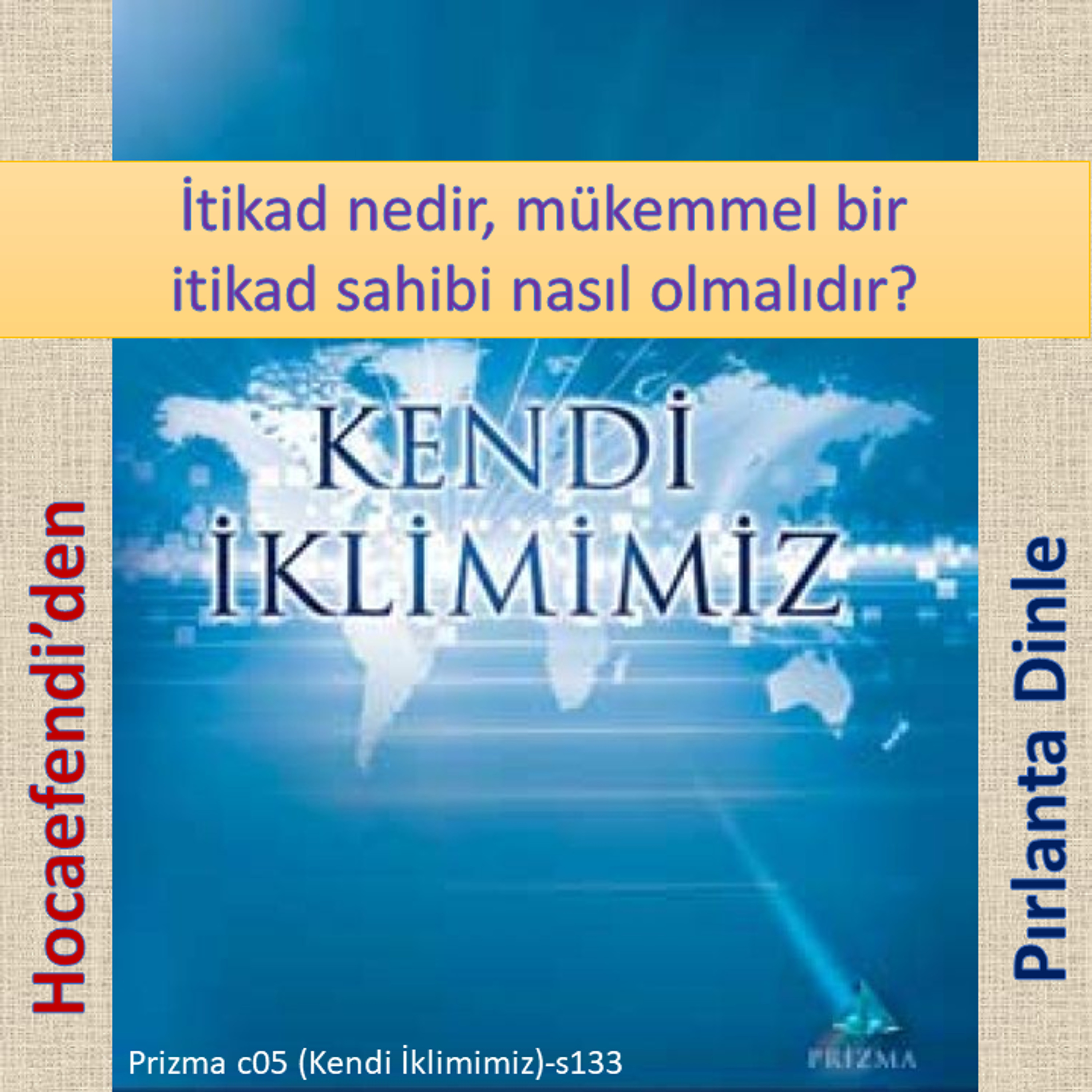 Prizma c05-s133 (Hocaefendi’den Pırlanta Dinle) - M. Fethullah Gülen Hocaefendi (rh) episode artwork