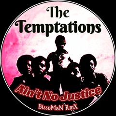 The Temptations - Ain't No Justice (BissoMaN Ft. U-S.D.(drum) RmX)