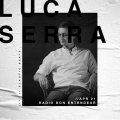 Bon Entendeur Radio invite : Luca Serra (Exclusive Mix #25)