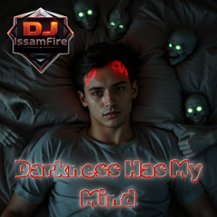 Darkness has my mind