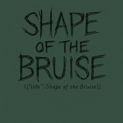 Shape of the Bruise