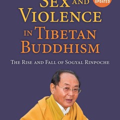 get✔️[PDF] Sex and Violence in Tibetan Buddhism: The Rise and Fall of Sogyal