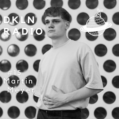 DKLN Radio #15: Martin Meyer - Magnificent Madness