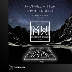 Premiere: Michael Ritter - Complex Motions (Hools Remix) - Mirror Walk