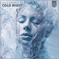 Jukx & Jetason - Cold Night