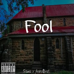 Fool || Trama ft AndroiĐinski