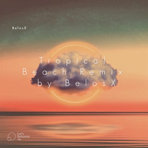 Stream Tropical Beach Remix (Kygo Style) by DJ Belos X | Listen online ...