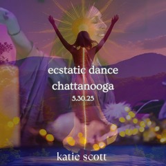 Ecstatic Dance Chattanooga :: Reclaim your Body :: 5.30.25