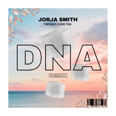 DNA - The Way I Love You