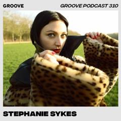 Groove Podcast 310 - Stephanie Sykes