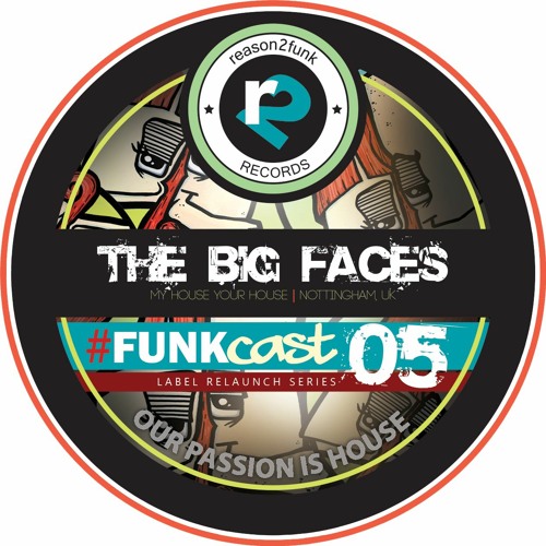 Series 3 - FUNKcast 005 - The Big Faces