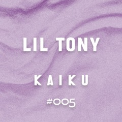 Kaiku Mix #005 - Lil Tony