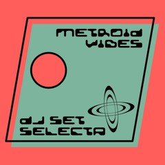 METROID VIBES - DJ SETS SELECTA