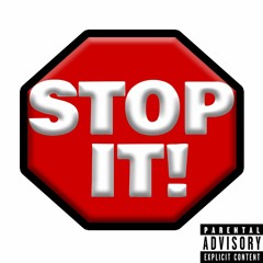 Stop It! (Prod. Chopstick)